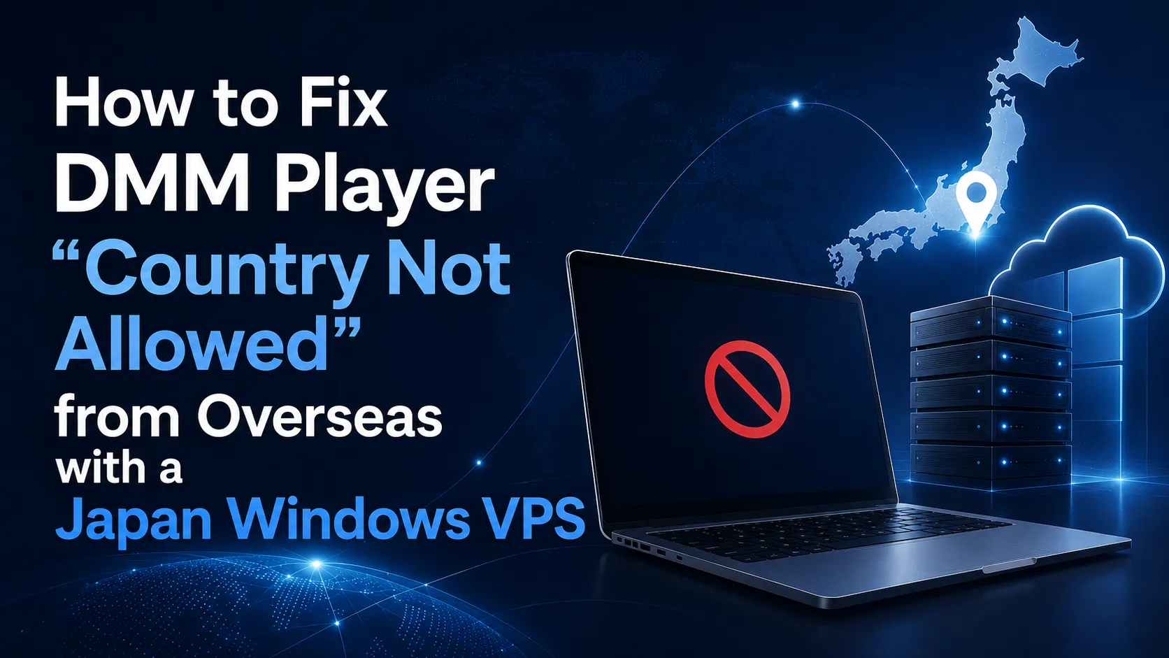 Illustration of fixing the DMM Player “Country Not Allowed” error from overseas with a Japan Windows VPS
