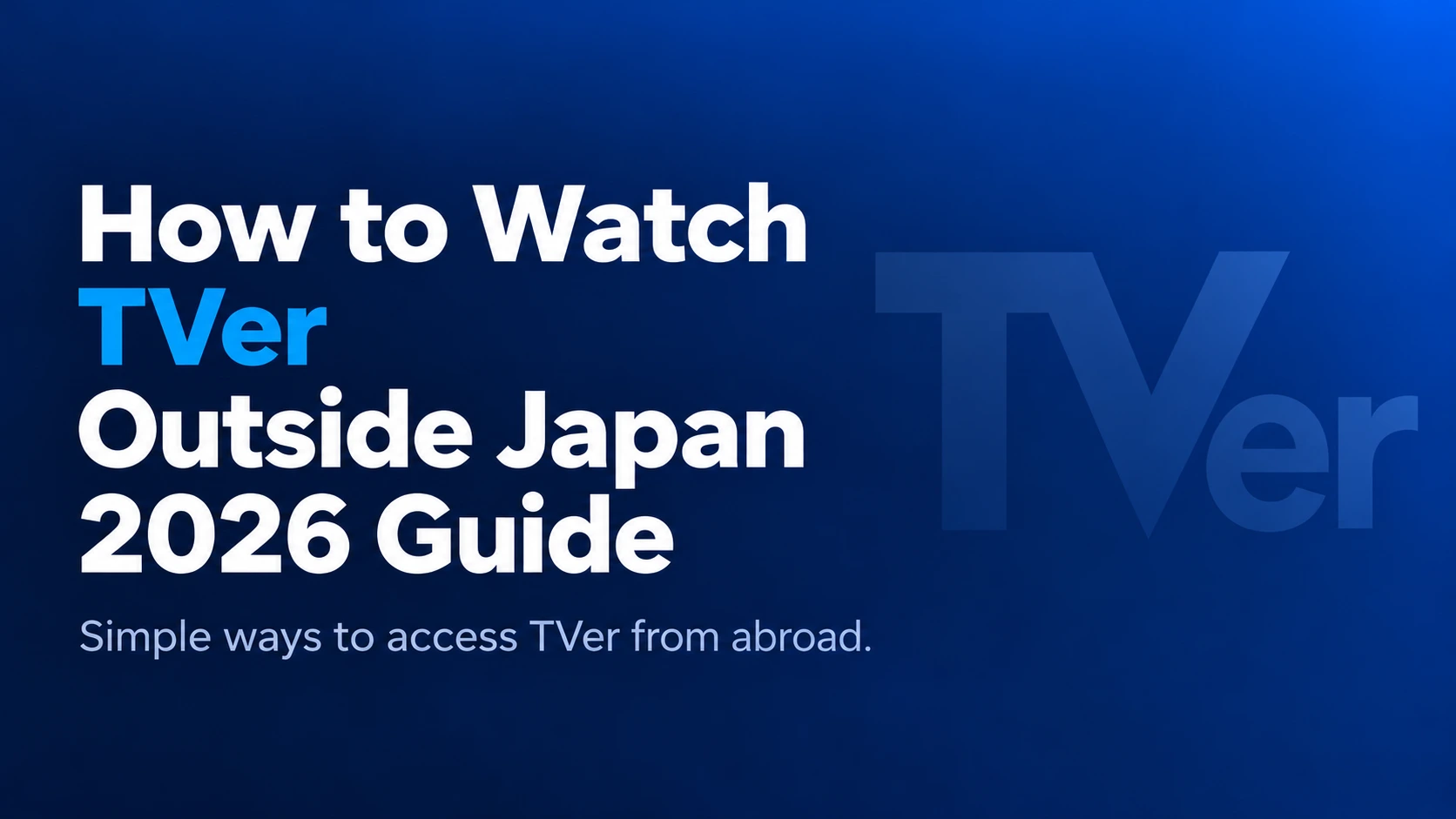 Guide to watching TVer outside Japan, with Japan VPS and VPN access options for overseas viewers